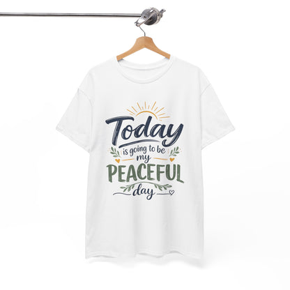 "Today is going to be my peaceful day" and Peace in Practice Village Shirt