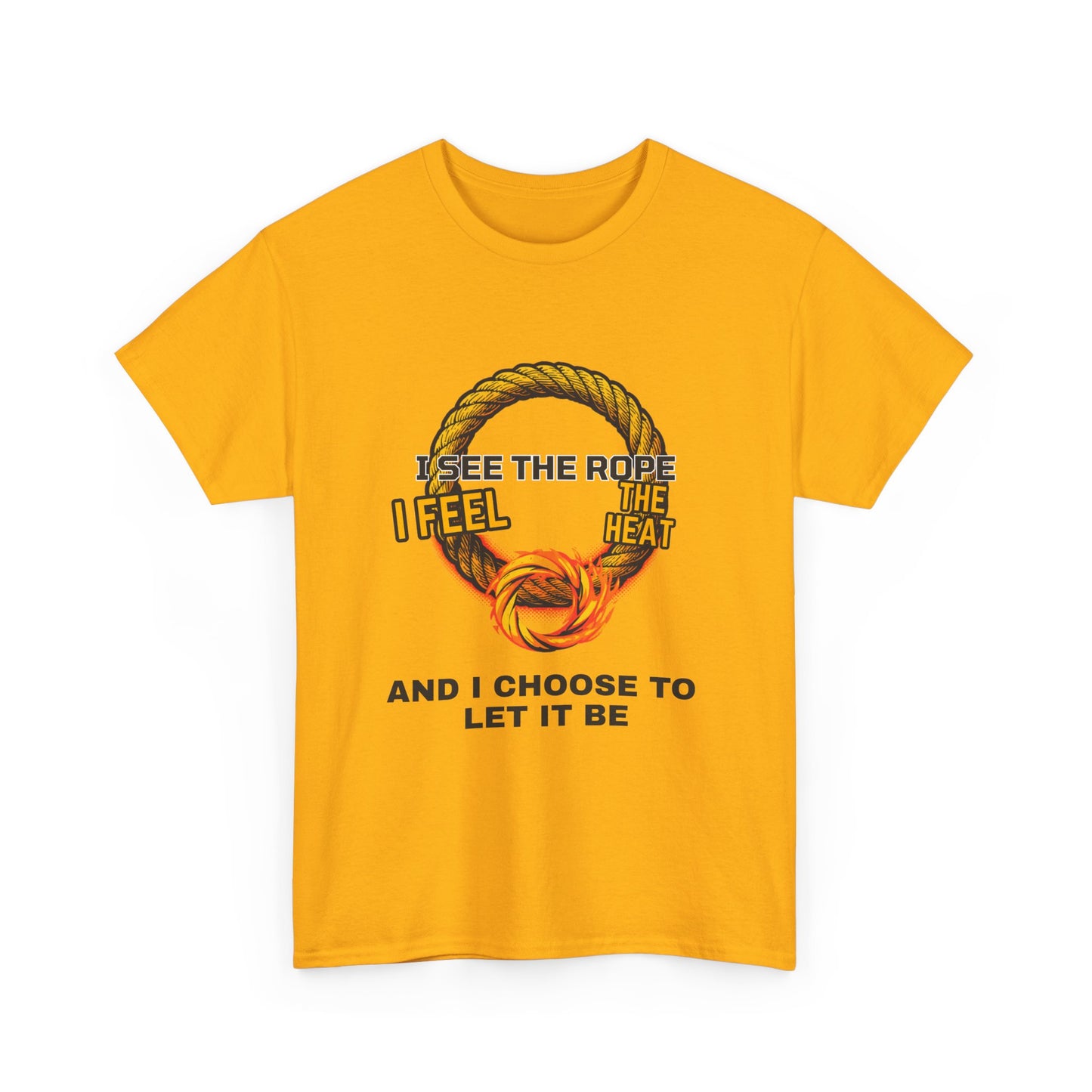 Let It Be Rope Knot T-Shirt — I See The Rope I Feel The Heat Graphic Tee