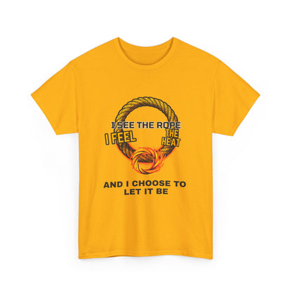 Let It Be Rope Knot T-Shirt — I See The Rope I Feel The Heat Graphic Tee