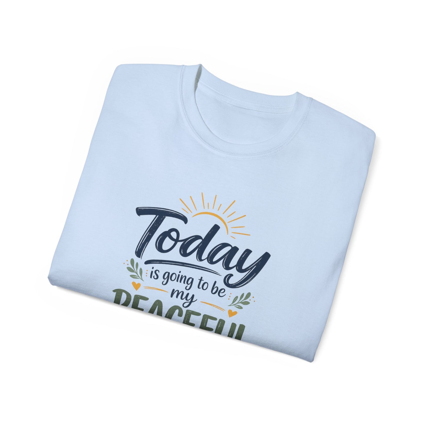 Different Brand -  "Today is going to be my peaceful day" Front Quote + Peace in Practice Village Back Graphic