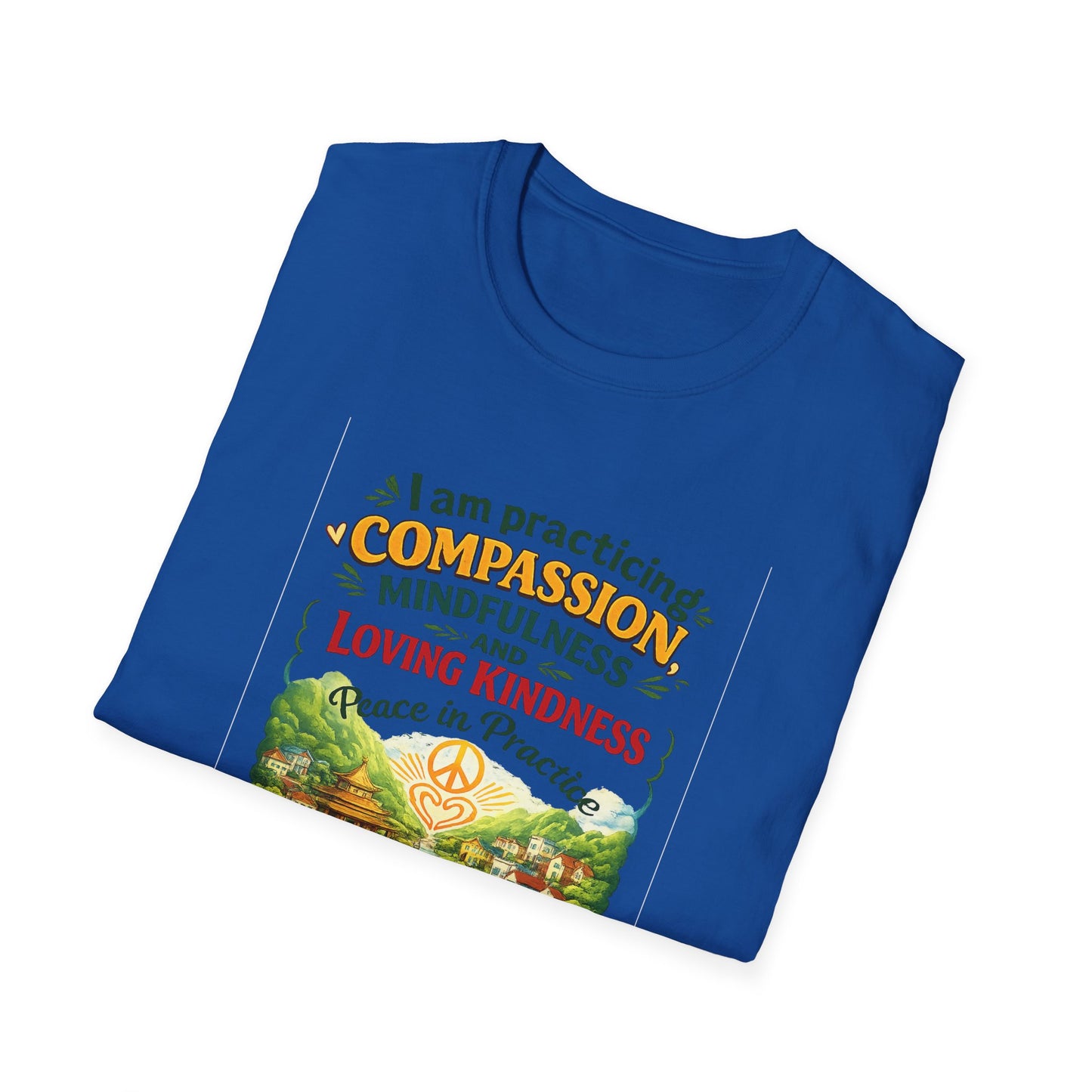"I am practicing compassion, mindfulness and loving kindness" Spiritual Tee