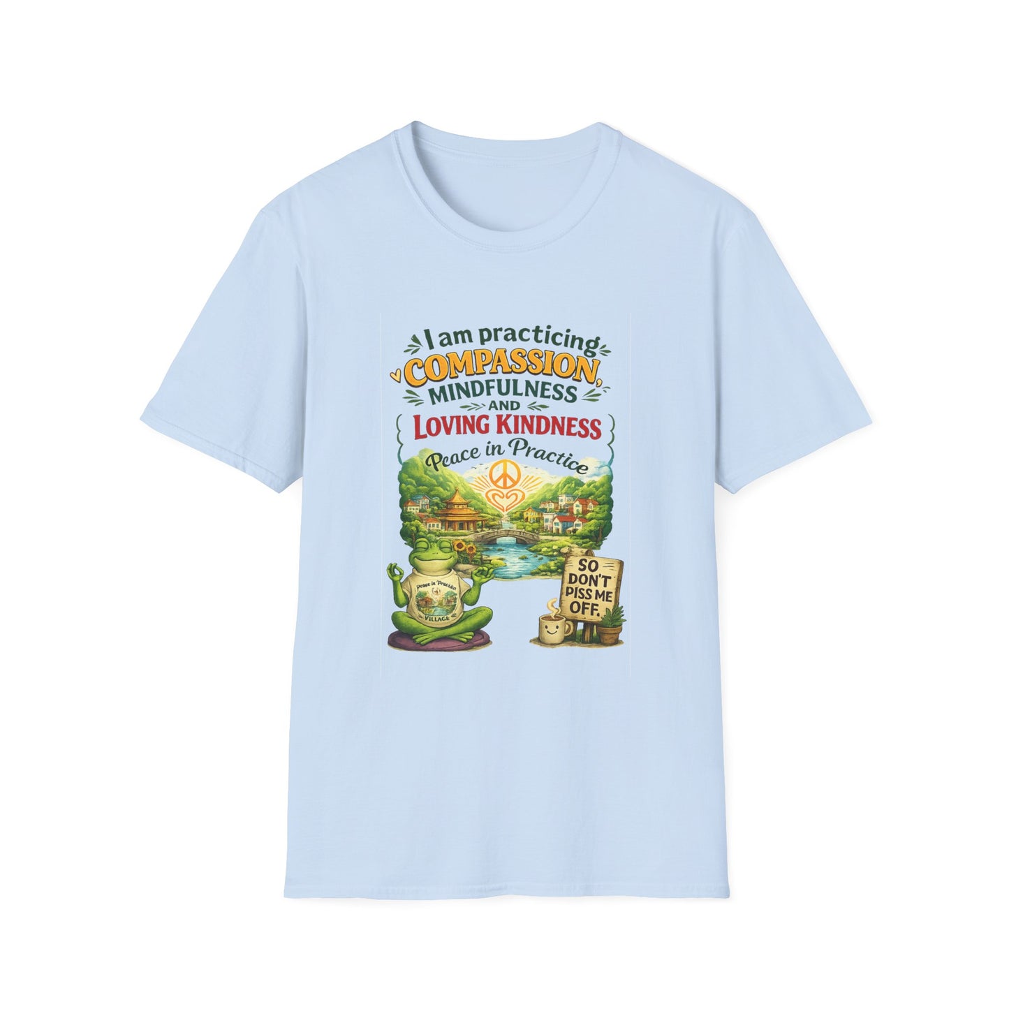 "I am practicing compassion, mindfulness and loving kindness" Spiritual Tee