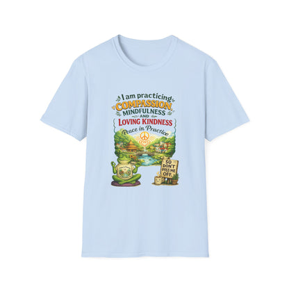 "I am practicing compassion, mindfulness and loving kindness" Spiritual Tee